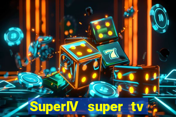 SuperIV super tv ao vivo super tv ao vivo -